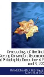 proceedings of the anti slavery convention assembled at philadelphia december_cover