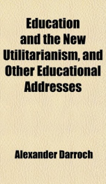 education and the new utilitarianism and other educational addresses_cover