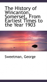 the history of wincanton somerset from earliest times to the year 1903_cover