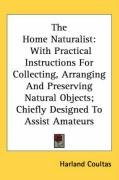 the home naturalist with practical instructions for collecting arranging and_cover