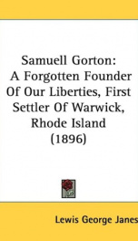 samuell gorton a forgotten founder of our liberties first settler of warwick_cover