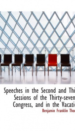 speeches in the second and third sessions of the thirty seventh congress and in_cover