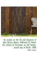 an oration on the life and character of john quincy adams dellivered before_cover