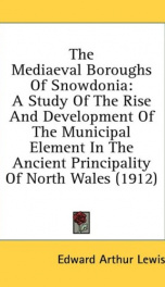 the mediaeval boroughs of snowdonia a study of the rise and development of the_cover