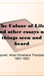 The Colour of Life; and other essays on things seen and heard_cover