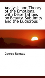 analysis and theory of the emotions with dissertations on beauty sublimity and_cover