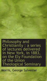 philosophy and christianity a series of lectures delivered in new york in 1883_cover