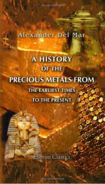a history of the precious metals from the earliest times to the present_cover