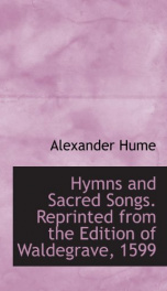 hymns and sacred songs reprinted from the edition of waldegrave 1599_cover