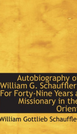 autobiography of william g schauffler for forty nine years a missionary in the_cover