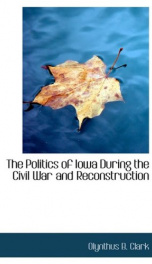 the politics of iowa during the civil war and reconstruction_cover