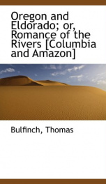 oregon and eldorado or romance of the rivers columbia and amazon_cover