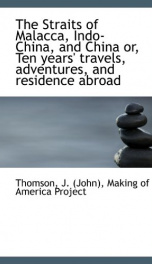 the straits of malacca indo china and china or ten years travels adventures_cover