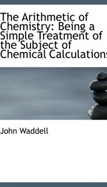 the arithmetic of chemistry being a simple treatment of the subject of chemical_cover