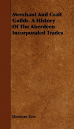 merchant and craft guilds a history of the aberdeen incorporated trades_cover