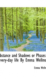 substance and shadows or phases of every day life by emma wellmont_cover