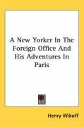 a new yorker in the foreign office and his adventures in paris_cover