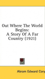 out where the world begins a story of a far country_cover