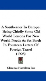 a southerner in europe being chiefly some old world lessons for new world need_cover