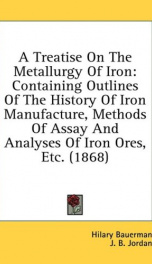 a treatise on the metallurgy of iron containing outlines of the history of iron_cover