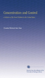 concentration and control a solution of the trust problem in the united states_cover