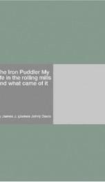 the iron puddler my life in the rolling mills and what came of it_cover