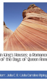 in kings houses a romance of the days of queen anne_cover