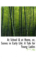 at school at home or scenes in early life a tale for young ladies_cover