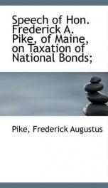 speech of hon frederick a pike of maine on taxation of national bonds_cover