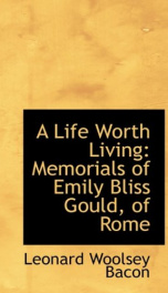 a life worth living memorials of emily bliss gould of rome_cover