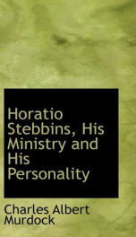 horatio stebbins his ministry and his personality_cover