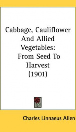 cabbage cauliflower and allied vegetables from seed to harvest_cover