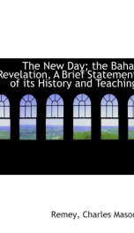 the new day the bahai revelation a brief statement of its history and teaching_cover