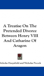a treatise on the pretended divorce between henry viii and catharine of aragon_cover