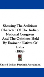 showing the seditious character of the indian national congress and the opinions_cover