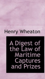 a digest of the law of maritime captures and prizes_cover