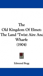 the old kingdom of elmet the land twixt aire and wharfe_cover