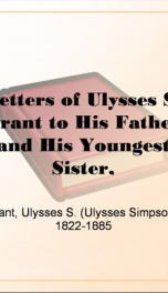 Letters of Ulysses S. Grant to His Father and His Youngest Sister,_cover