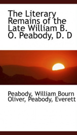 the literary remains of the late william b o peabody d d_cover