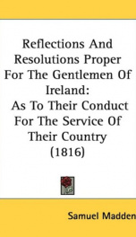 reflections and resolutions proper for the gentlemen of ireland as to their con_cover