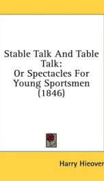 stable talk and table talk or spectacles for young sportsmen_cover