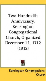 two hundredth anniversary kensington congregational church organized december_cover