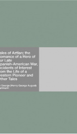 Tales of Aztlan; the Romance of a Hero of our Late Spanish-American War, Incidents of Interest from the Life of a western Pioneer and Other Tales_cover