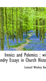 irenics and polemics with sundry essays in church history_cover
