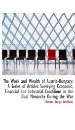 the work and wealth of austria hungary a series of articles surveying economic_cover