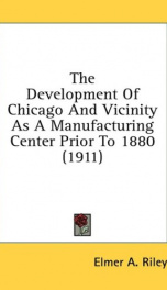 the development of chicago and vicinity as a manufacturing center prior to 1880_cover