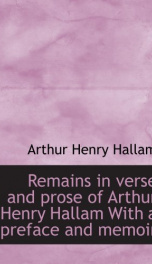 remains in verse and prose of arthur henry hallam with a preface and memoir_cover