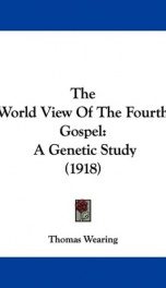 the world view of the fourth gospel a genetic study_cover