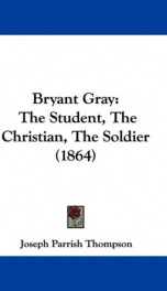 bryant gray the student the christian the soldier_cover