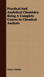 practical and analytical chemistry being a complete course in chemical analysis_cover